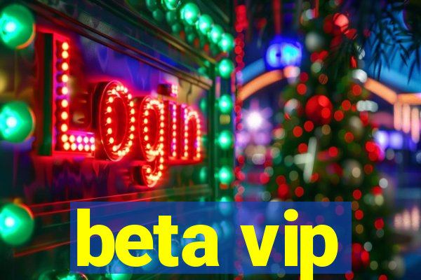 beta vip